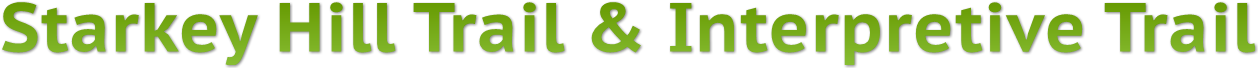 Starkey Hill Trail & Interpretive Trail Starkey Hill Trail & Interpretive Trail